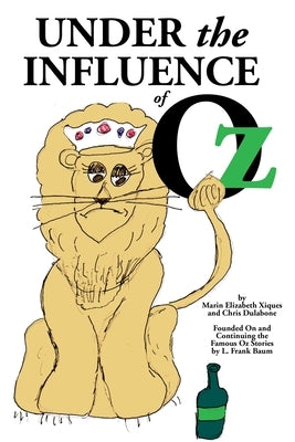 Under the Influence of Oz by Xiques, Marin Elizabeth