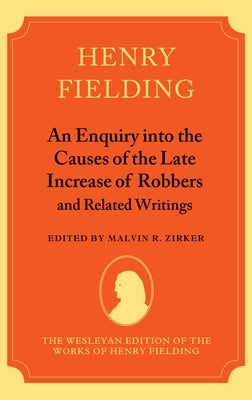 An Enquiry Into the Causes of the Late Increase of Robbers and Related Writings by Fielding, Henry