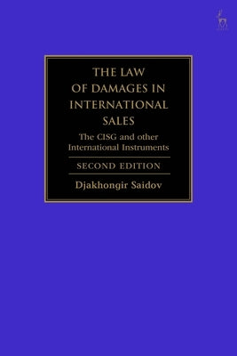The Law of Damages in International Sales: The Cisg and Other International Instruments by Saidov, Djakhongir