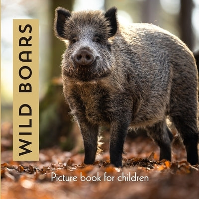 Wild Boars: Picture book for children by Marcal, Stephen