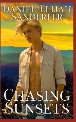 Chasing Sunsets by Sanderfer, Daniel Elijah