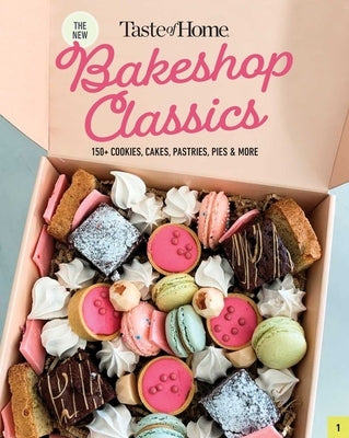 Taste of Home Bakeshop Classics: 200+ of Your Bakery, Coffee Shop and Snack-Time Favorites by Taste of Home