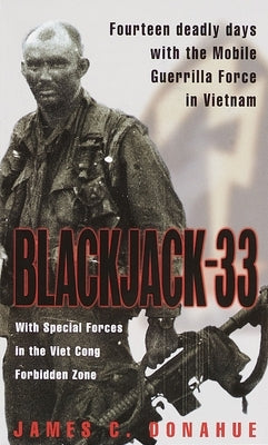 Blackjack-33: With Special Forces in the Viet Cong Forbidden Zone by Donahue, James C.