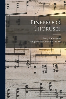 Pinebrook Choruses by Crawford, Percy B. (Percy Bartimus)