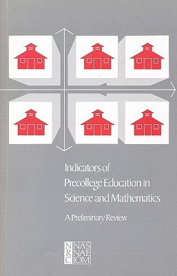 Indicators of Precollege Education in Science and Mathematics: A Preliminary Review by National Research Council