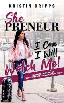 Shepreneur: Business Lessons for the Determined Female Entrepreneur by Cripps, Kristin