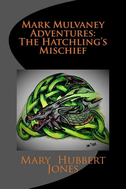 Mark Mulvaney Adventures: The Hatchling's Mischief by Pavic, Roberto