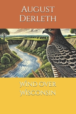 Wind over Wisconsin by Derleth, August