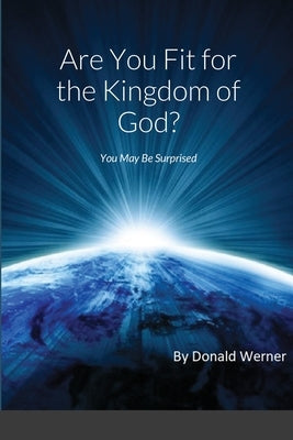 Are You Fit for the Kingdom of God? by Werner, Donald