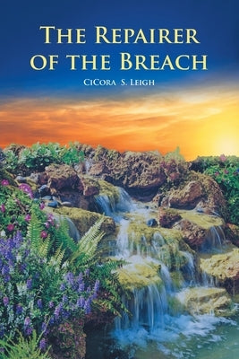 The Repairer of the Breach by Leigh, Cicora S.