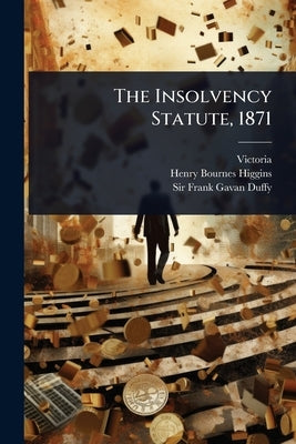 The Insolvency Statute, 1871 by Victoria