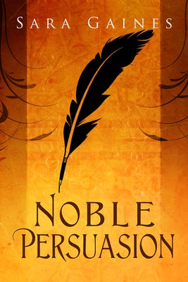 Noble Persuasion by Gaines, Sara