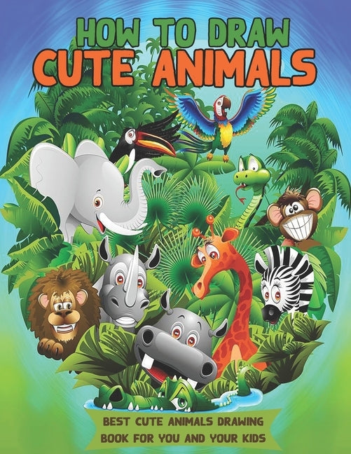 How to Draw Cute Animals: Great gift for kids who love Animals by Charles Gilmour