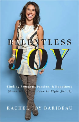 Relentless Joy by Baribeau, Rachel Joy
