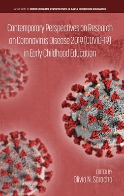 Contemporary Perspectives on Research on Coronavirus Disease 2019 (COVID-19) in Early Childhood Education by Saracho, Olivia N.