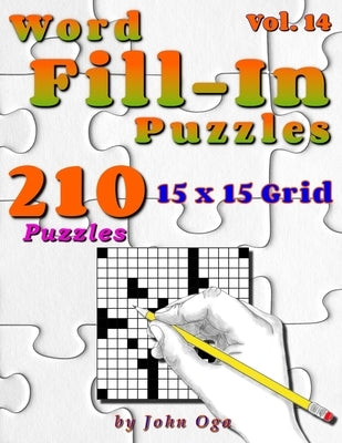 Word Fill-In Puzzles: Fill In Puzzle Book, 210 Puzzles: Vol. 14 by Oga, John