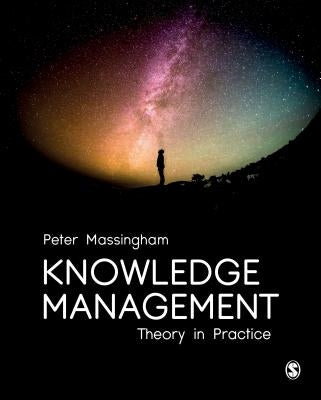 Knowledge Management: Theory in Practice by Massingham, Peter