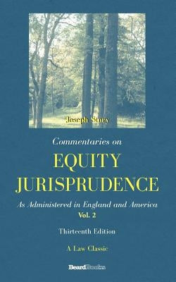Commentaries on Equity Jurisprudence, Vol. II by Story, Joseph
