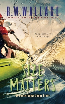 Size Matters: An Adventurous Short Story by Wallace, R. W.