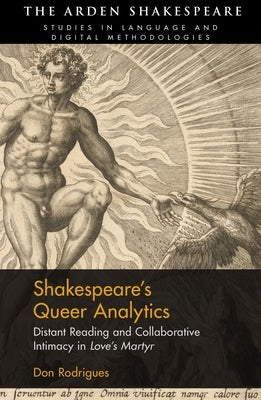 Shakespeare's Queer Analytics: Distant Reading and Collaborative Intimacy in 'Love's Martyr' by Rodrigues, Don