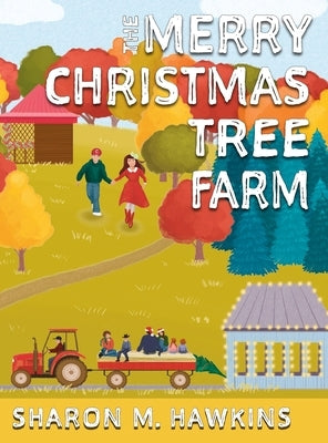The Merry Christmas Tree Farm by Hawkins, Sharon M.