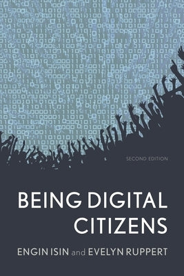 Being Digital Citizens by Isin, Engin