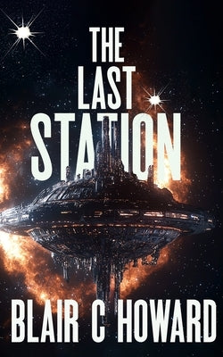 The Last Station by Howard, Blair C.