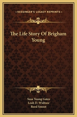 The Life Story of Brigham Young by Gates, Susa Young