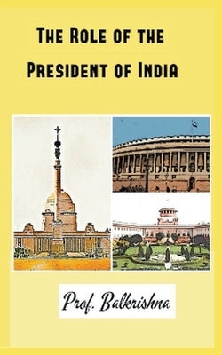 The Role of the President of India by Balakrishna