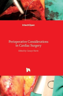 Perioperative Considerations in Cardiac Surgery by Narin, Cuneyt