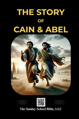 The Sunday School Bibie: The Story of Cain and Abel by Benedict, Bruce