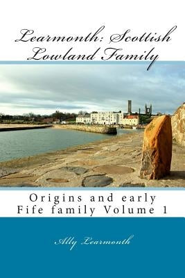 Learmonth: Scottish Lowland Family: Family history by Learmonth, Ally