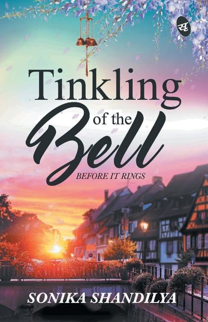 Tinkling of the Bell Before It Rings by Shandilya, Sonika