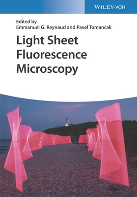Light Sheet Fluorescence Microscopy by Reynaud, Emmanuel G.
