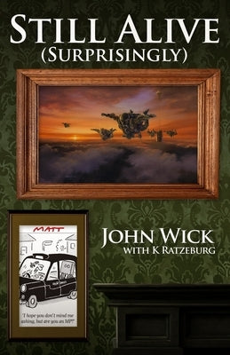 Still Alive (Surprisingly) by Wick, John