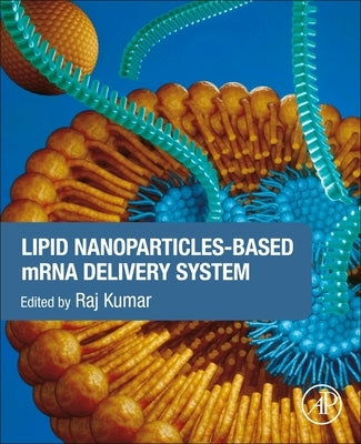 Lipid Nanoparticles-Based Mrna Delivery System by Kumar, Raj