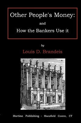 Other people's money: and how the bankers use it by Brandeis, Dembitz Louis