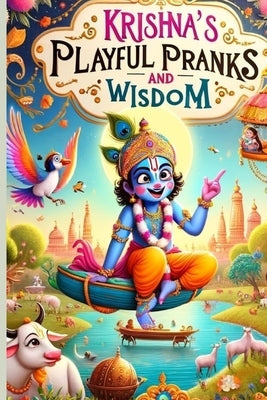 Krishna's Playful Pranks and Wisdom by Shah Shankhar, Bibek