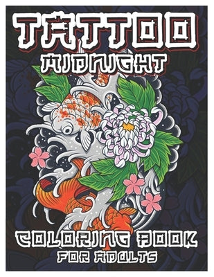 Tattoo Midnight Coloring Book for Adults: Over 100 Coloring Pages for Adults, Beautiful and Awesome Tattoo Coloring Pages Such As Sugar Skulls, Guns, by Coloring Designs, Tattoo