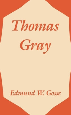 Thomas Gray by Gosse, Edmund