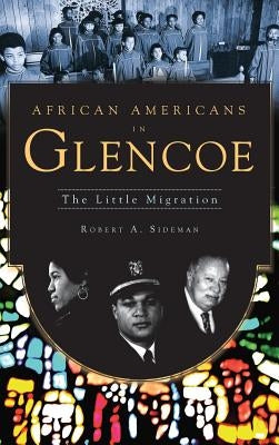 African Americans in Glencoe: The Little Migration by Sideman, Robert a.