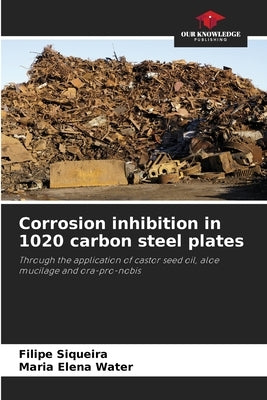 Corrosion inhibition in 1020 carbon steel plates by Siqueira, Filipe