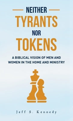 Neither Tyrants nor Tokens by Kennedy, Jeff S.