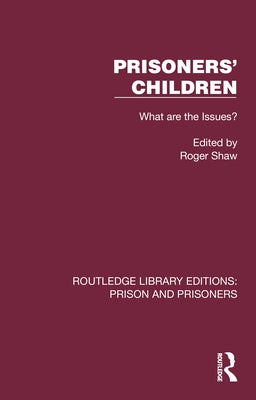 Prisoners' Children: What are the Issues? by Shaw, Roger