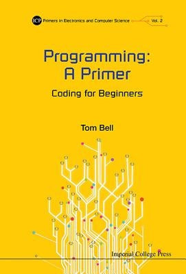 Programming: A Primer - Coding for Beginners by Bell, Thomas James