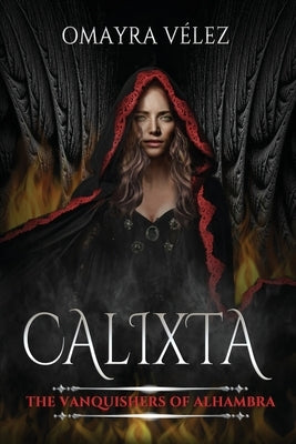 Calixta: The Vanquishers of Alhambra by Vélez, Omayra