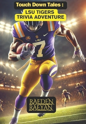 TouchDown Tales: LSU Tigers Trivia Adventure i by Raeyan, Raeden
