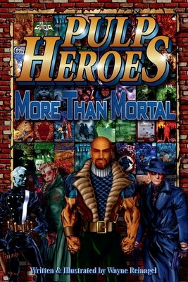 Pulp Heroes - More Than Mortal by Reinagel, Wayne