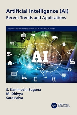 Artificial Intelligence (AI): Recent Trends and Applications by Suguna, S. Kanimozhi
