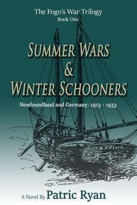 The Fogo's War Trilogy: Summer Wars & Winter Schooners by Ryan, Patric DM